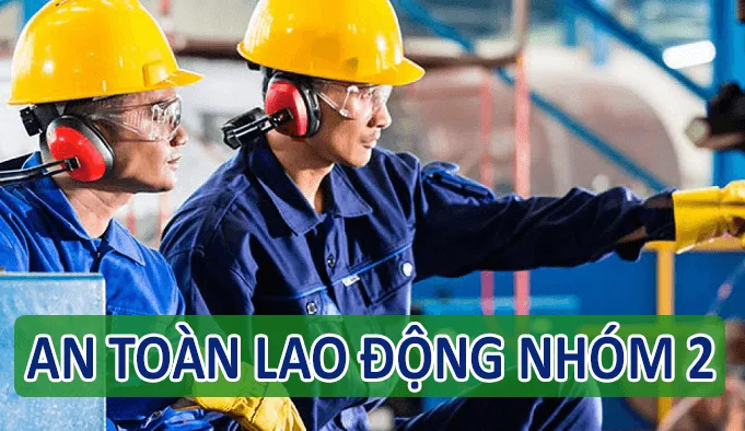 HUẤN LUYỆN AN TOÀN VỆ SINH LAO ĐỘNG NHÓM 2